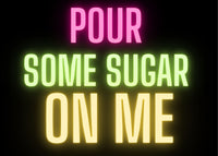 Free Printable Sign for Glow Party. This sign says Pour Some Sugar on Me in glowing letters